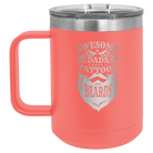 Laser etched coral 15 oz vacuum insulated coffee mug with 'Awesome Dads have Tattoos and Beards' design