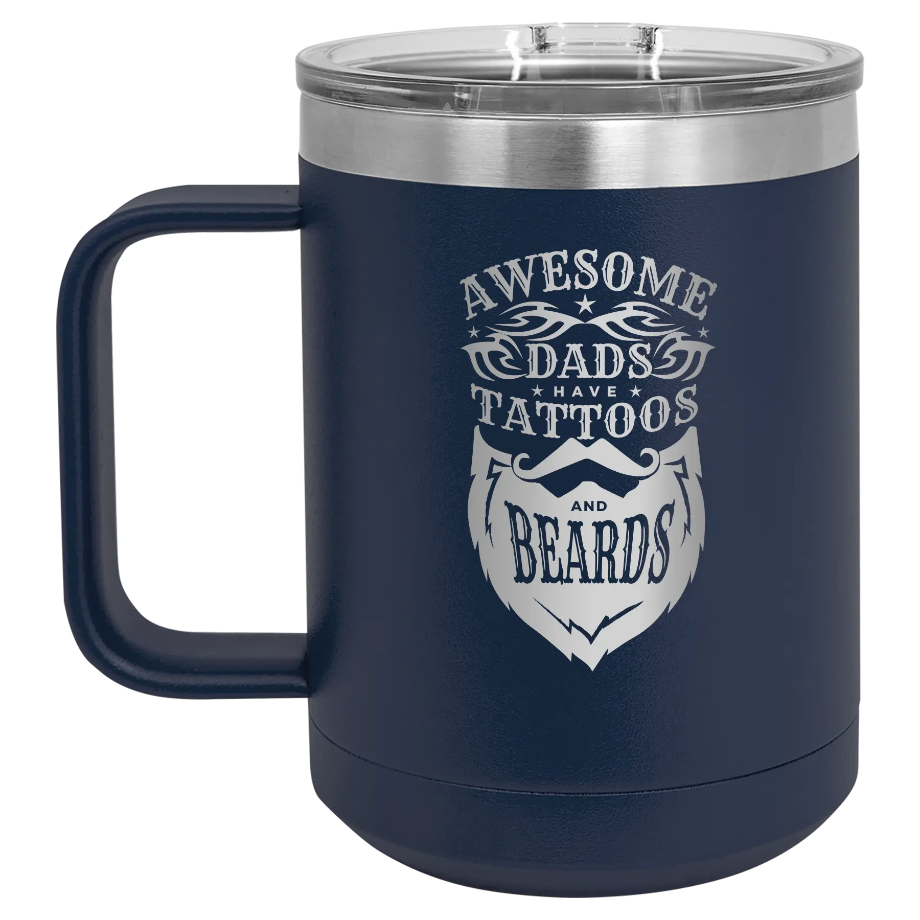 Laser etched navy 15 oz vacuum insulated coffee mug with 'Awesome Dads have Tattoos and Beards' design
