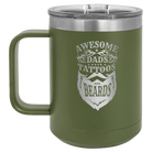 Laser etched olive green 15 oz vacuum insulated coffee mug with 'Awesome Dads have Tattoos and Beards' design