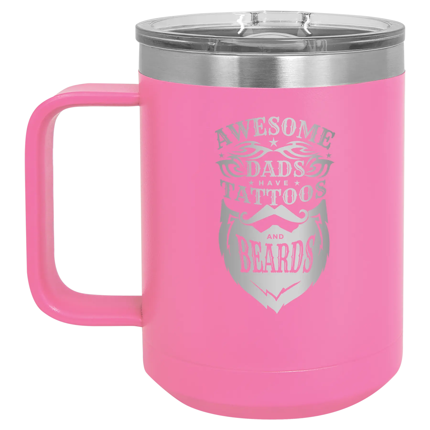 Laser etched pink 15 oz vacuum insulated coffee mug with 'Awesome Dads have Tattoos and Beards' design