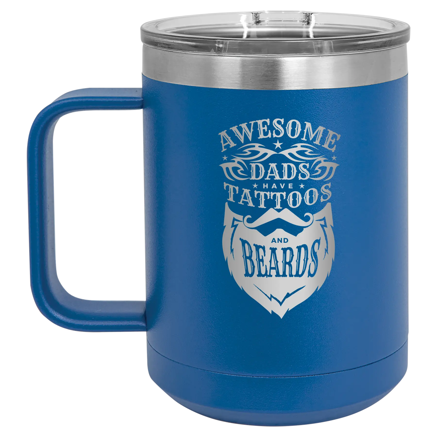 Laser etched royal blue 15 oz vacuum insulated coffee mug with 'Awesome Dads have Tattoos and Beards' design