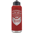 Laser etched maroon 32 oz vacuum insulated water bottle with 'Awesome Dads have Tattoos and Beards' design