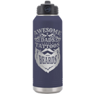 Laser etched navy 32 oz vacuum insulated water bottle with 'Awesome Dads have Tattoos and Beards' design