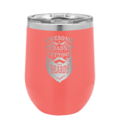 Laser etched coral 12 oz vacuum insulated wine cup with 'Awesome Dads have Tattoos and Beards' design