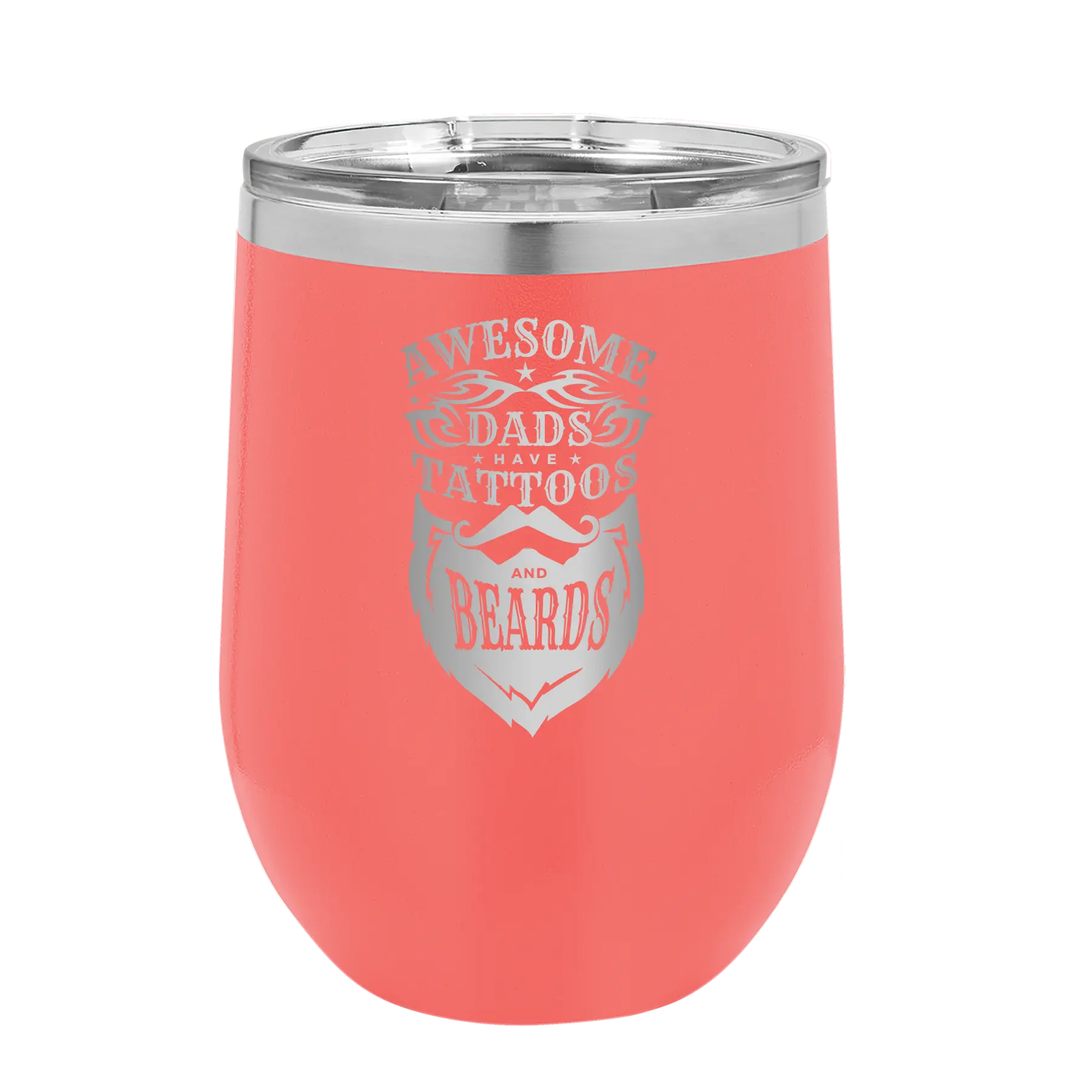 Laser etched coral 12 oz vacuum insulated wine cup with 'Awesome Dads have Tattoos and Beards' design