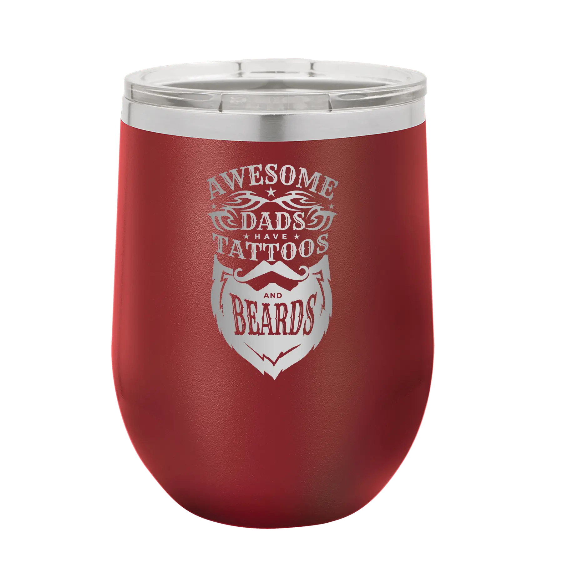 Laser etched maroon 12 oz vacuum insulated wine cup with 'Awesome Dads have Tattoos and Beards' design