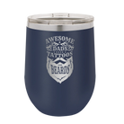 Laser etched navy 12 oz vacuum insulated wine cup with 'Awesome Dads have Tattoos and Beards' design
