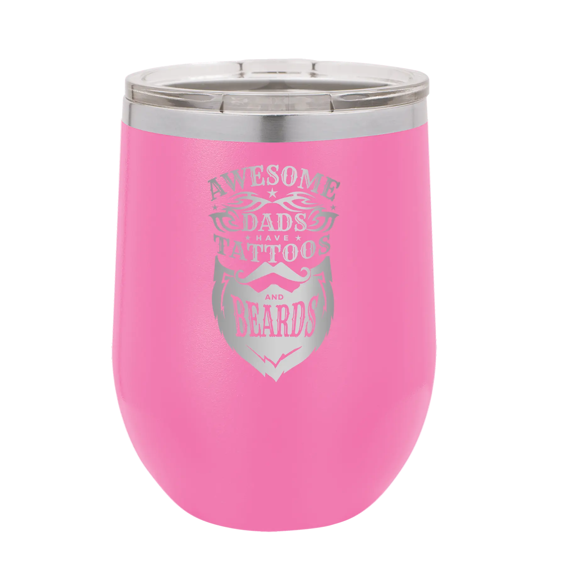 Laser etched pink 12 oz vacuum insulated wine cup with 'Awesome Dads have Tattoos and Beards' design
