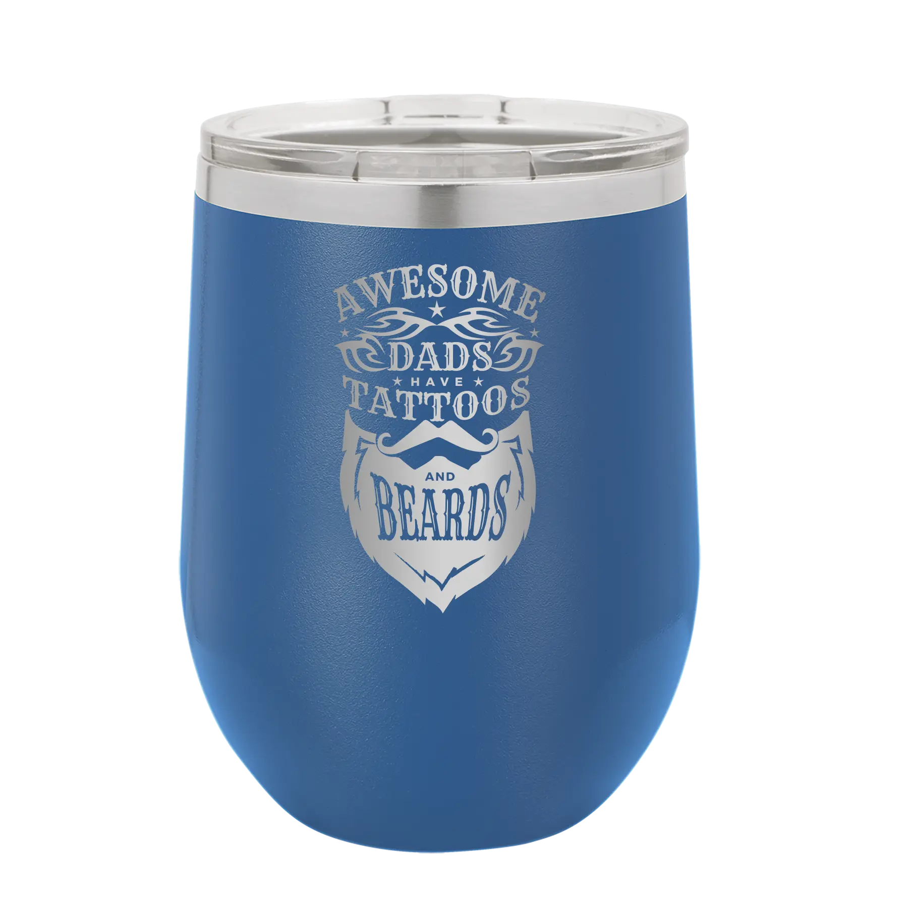 Laser etched royal blue 12 oz vacuum insulated wine cup with 'Awesome Dads have Tattoos and Beards' design