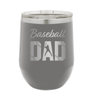 Laser etched dark gray 12 oz vacuum insulated wine cup with 'Baseball Dad2' design