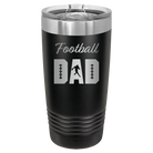 Laser etched black 20 oz vacuum insulated tumbler with 'Football Dad2' design
