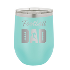 Laser etched teal 12 oz vacuum insulated wine cup with 'Football Dad2' design