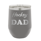 Laser etched dark gray 12 oz vacuum insulated wine cup with 'Hockey Dad2' design
