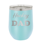 Laser etched light blue 12 oz vacuum insulated wine cup with 'Hockey Dad2' design
