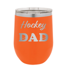 Laser etched orange 12 oz vacuum insulated wine cup with 'Hockey Dad2' design
