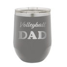 Laser etched dark gray 12 oz vacuum insulated wine cup with 'Volleyball Dad2' design