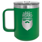 Laser etched green 15 oz vacuum insulated coffee mug with 'With Great Beard Comes Great Responsibility' design