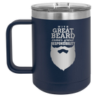 Laser etched navy 15 oz vacuum insulated coffee mug with 'With Great Beard Comes Great Responsibility' design