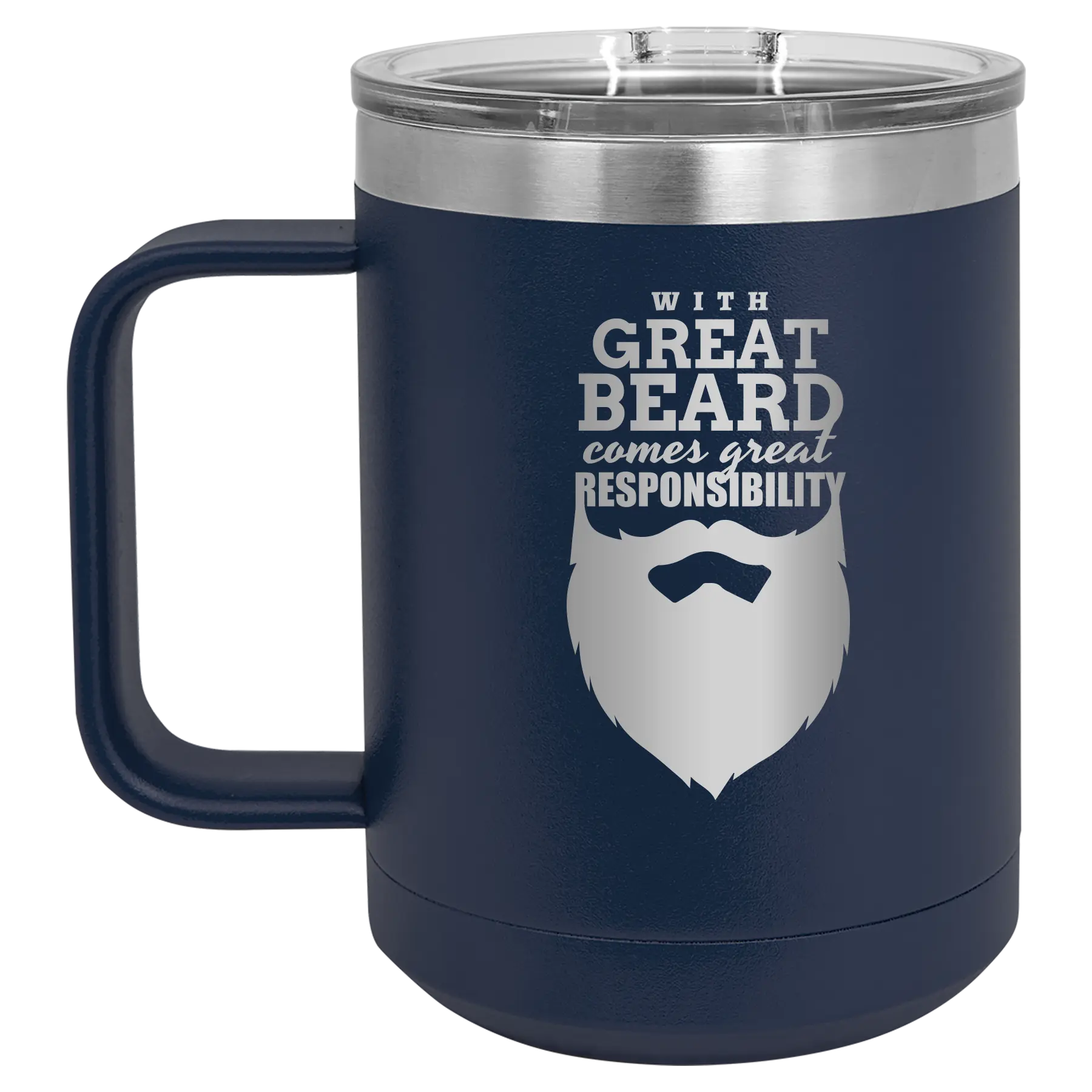 Laser etched navy 15 oz vacuum insulated coffee mug with 'With Great Beard Comes Great Responsibility' design
