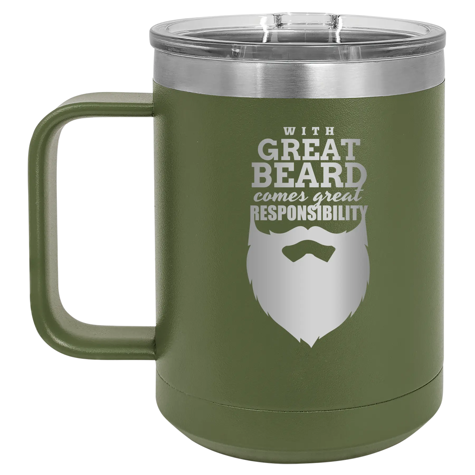 Laser etched olive green 15 oz vacuum insulated coffee mug with 'With Great Beard Comes Great Responsibility' design