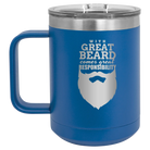 Laser etched royal blue 15 oz vacuum insulated coffee mug with 'With Great Beard Comes Great Responsibility' design