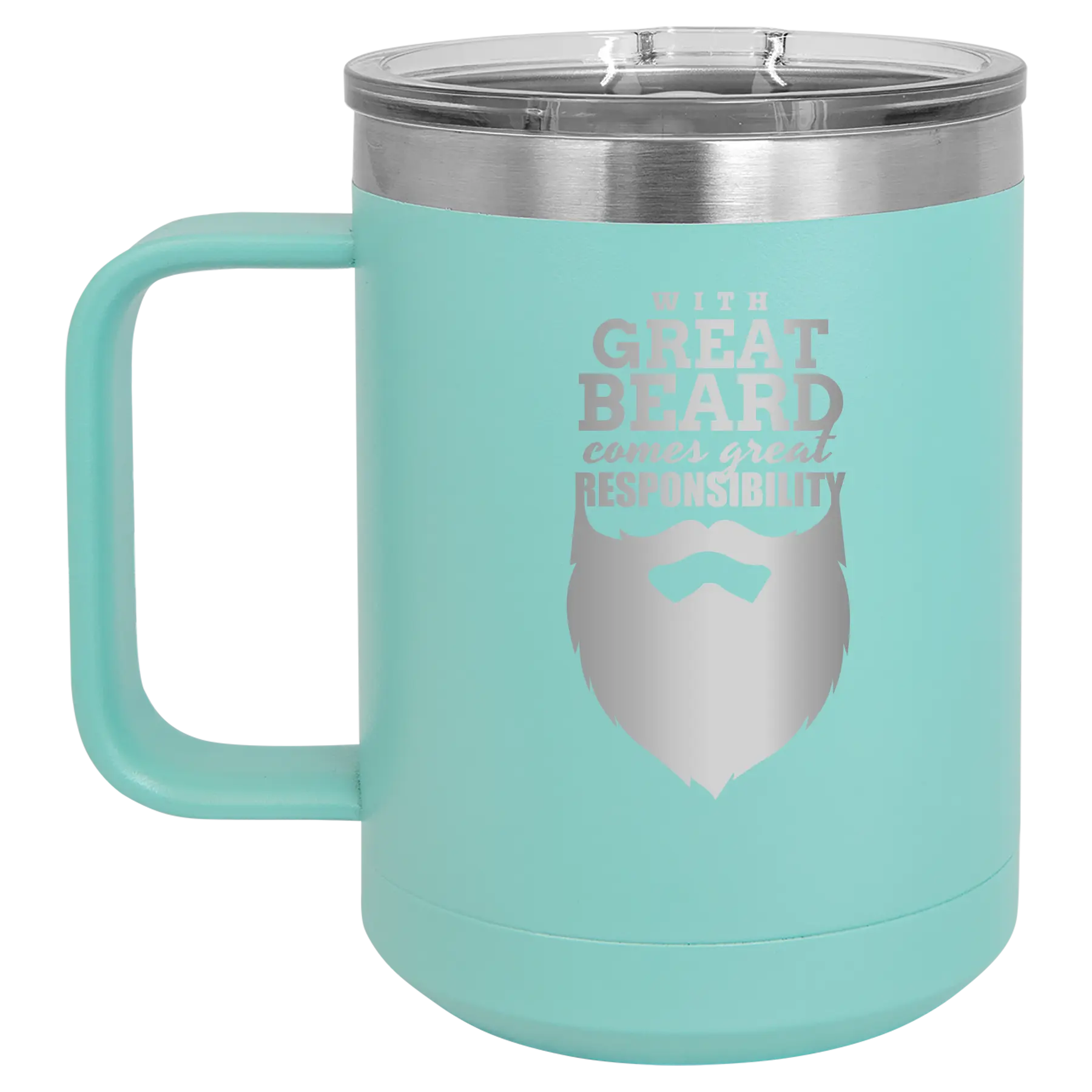Laser etched teal 15 oz vacuum insulated coffee mug with 'With Great Beard Comes Great Responsibility' design