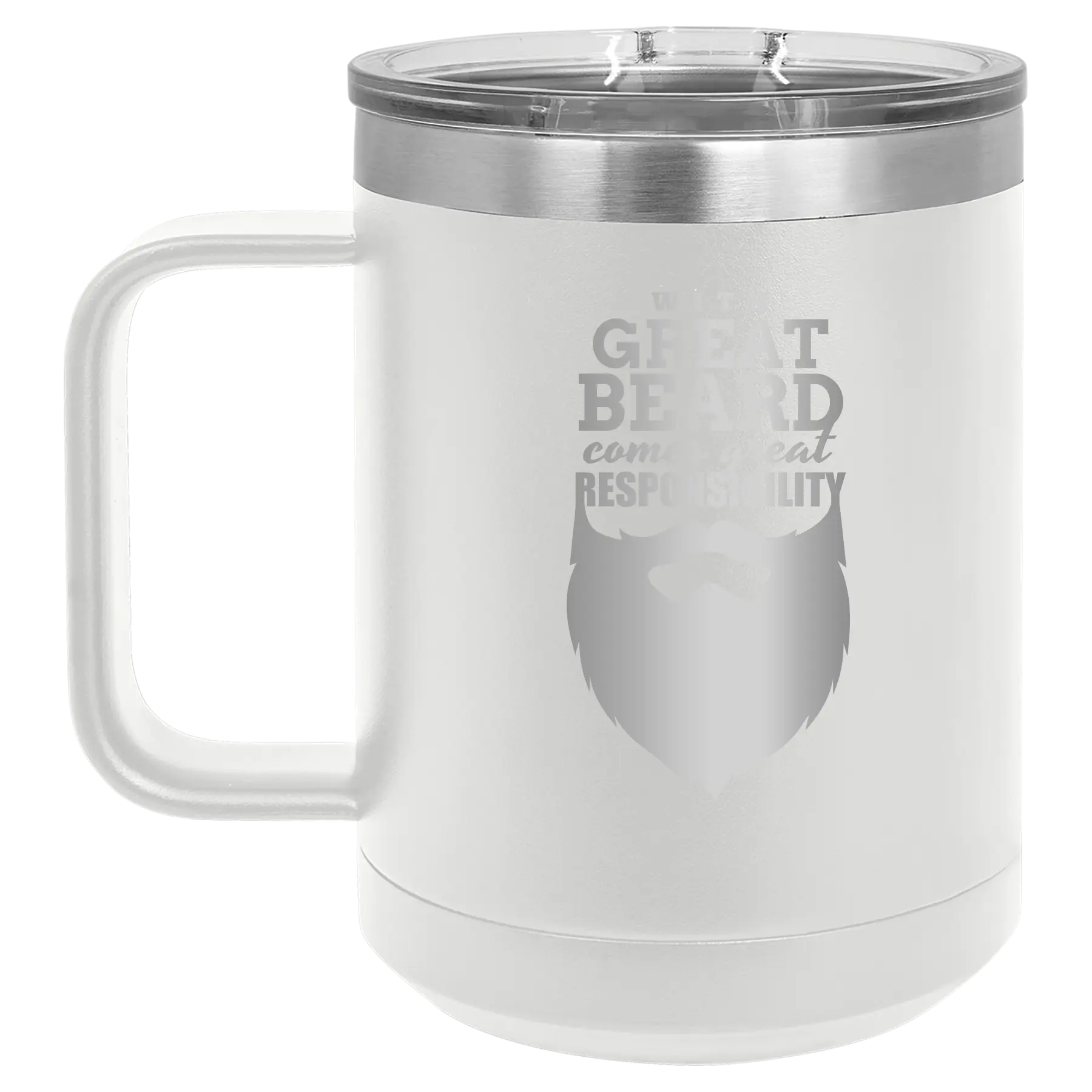 Laser etched white 15 oz vacuum insulated coffee mug with 'With Great Beard Comes Great Responsibility' design
