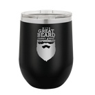 Laser etched black 12 oz vacuum insulated wine cup with 'With Great Beard Comes Great Responsibility' design