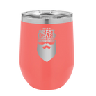 Laser etched coral 12 oz vacuum insulated wine cup with 'With Great Beard Comes Great Responsibility' design