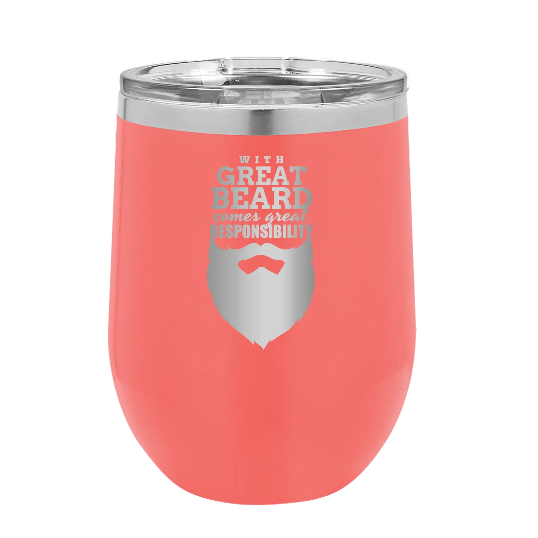 Laser etched coral 12 oz vacuum insulated wine cup with 'With Great Beard Comes Great Responsibility' design