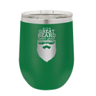 Laser etched green 12 oz vacuum insulated wine cup with 'With Great Beard Comes Great Responsibility' design