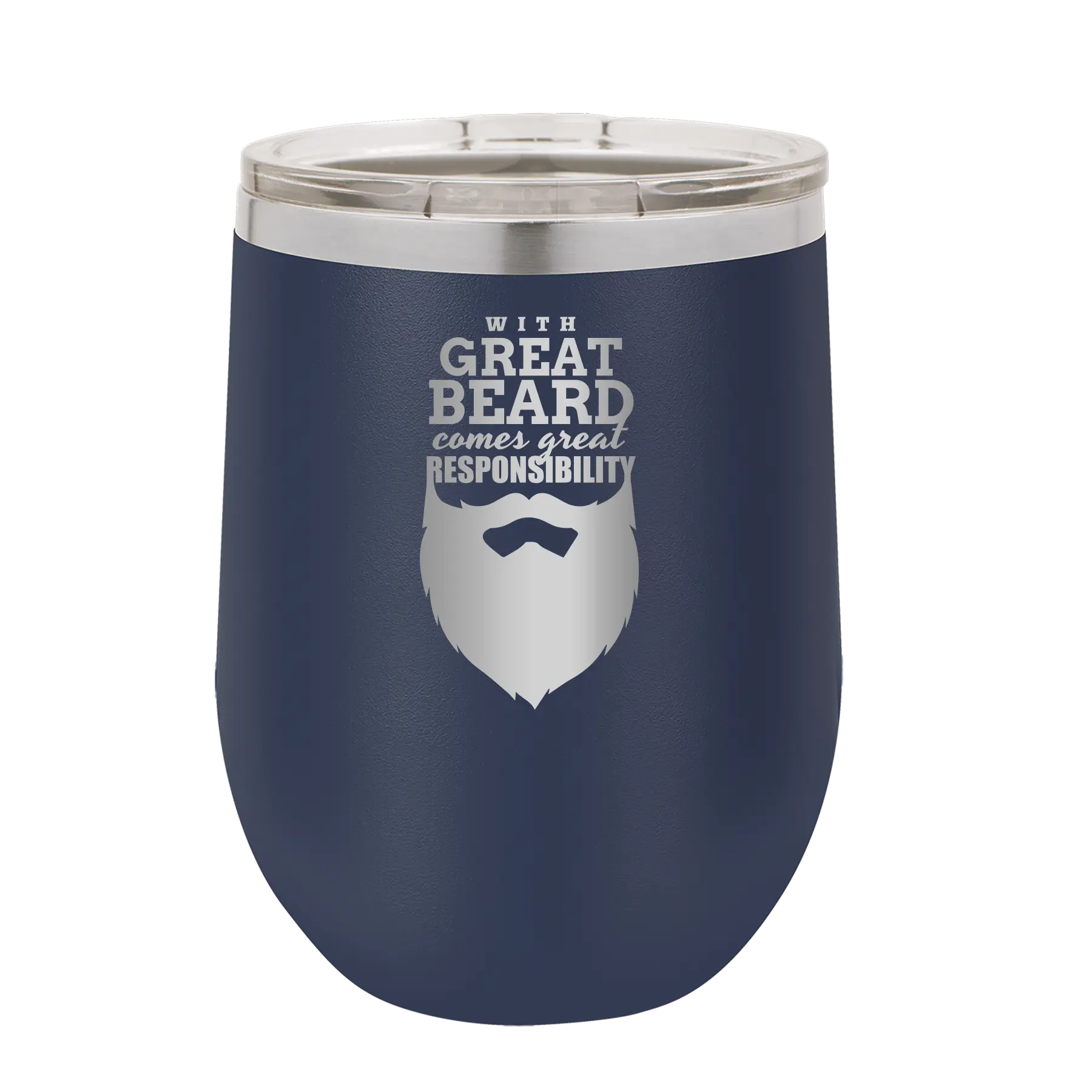 Laser etched navy 12 oz vacuum insulated wine cup with 'With Great Beard Comes Great Responsibility' design