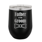 Laser etched black 12 oz vacuum insulated wine cup with 'Father of the Groom' design