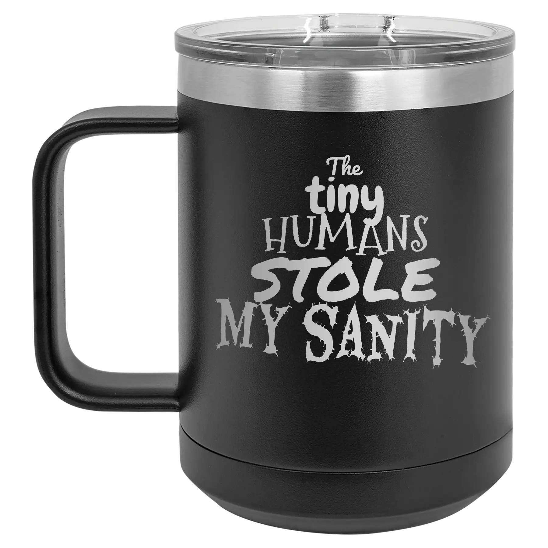 Laser etched black 15 oz vacuum insulated coffee mug with 'The Tiny Humans Stole My Sanity' design