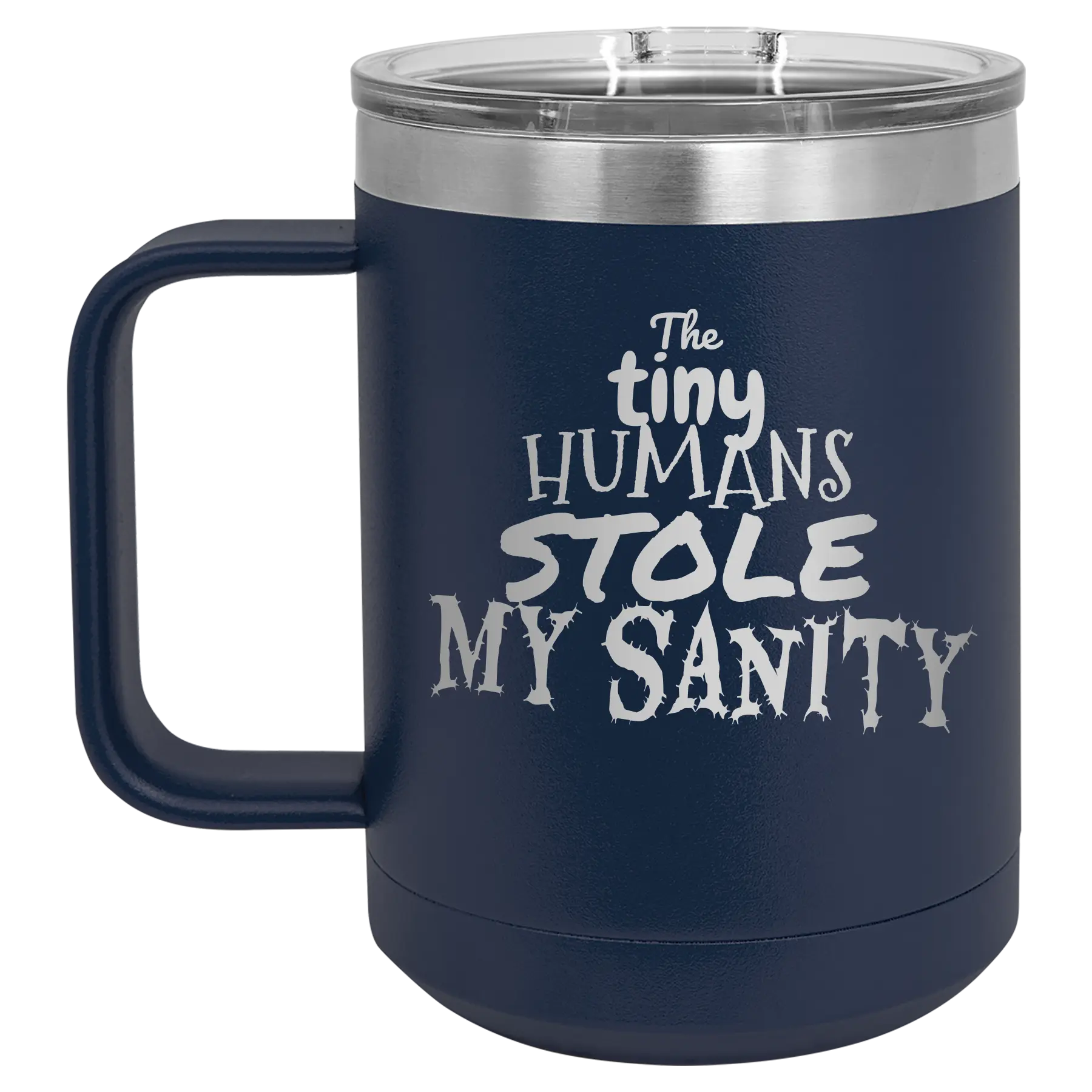 Laser etched navy 15 oz vacuum insulated coffee mug with 'The Tiny Humans Stole My Sanity' design