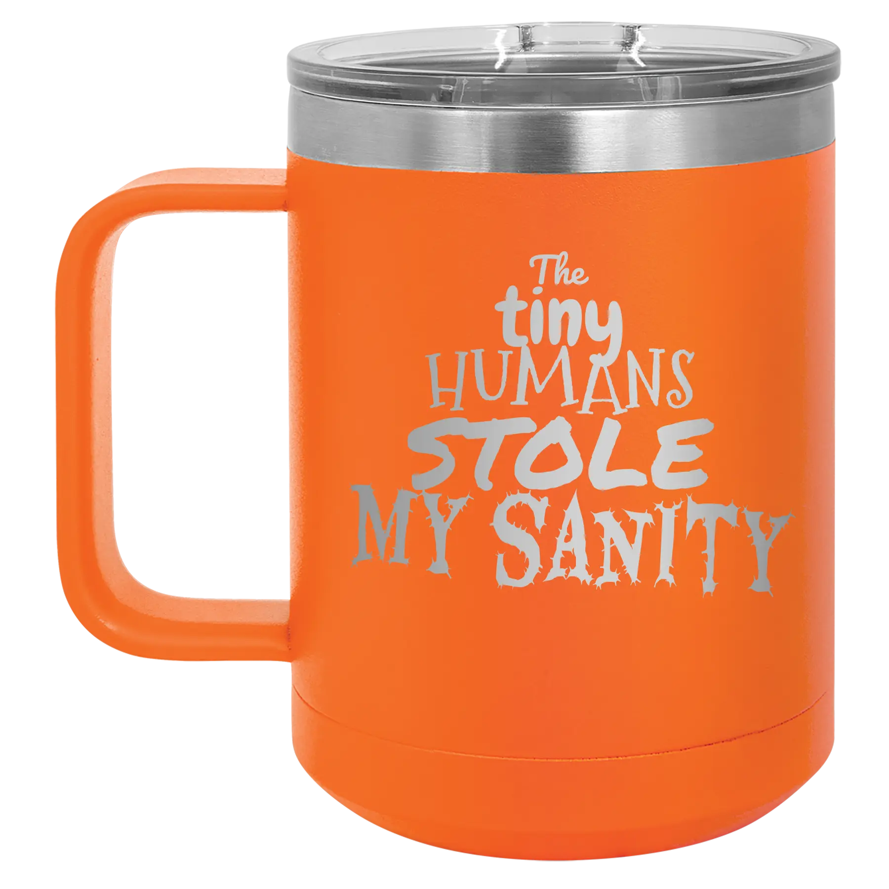 Laser etched orange 15 oz vacuum insulated coffee mug with 'The Tiny Humans Stole My Sanity' design