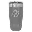 Laser etched dark gray 20 oz vacuum insulated tumbler with 'The Tiny Humans Stole My Sanity' design