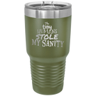 Laser etched olive green 30 oz vacuum insulated tumbler with 'The Tiny Humans Stole My Sanity' design