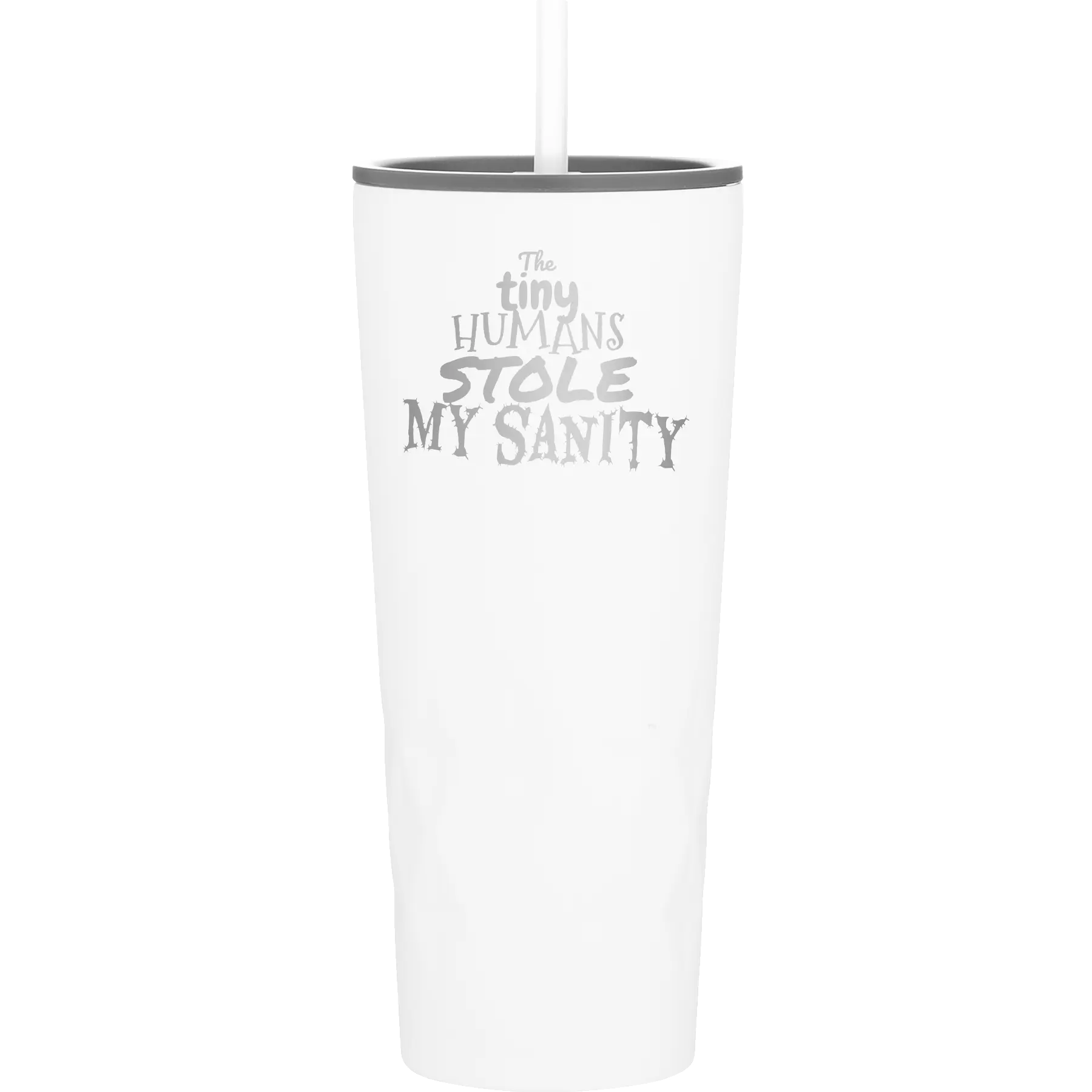 Laser etched white 20 oz vacuum insulated tumbler with 'The Tiny Humans Stole My Sanity' design