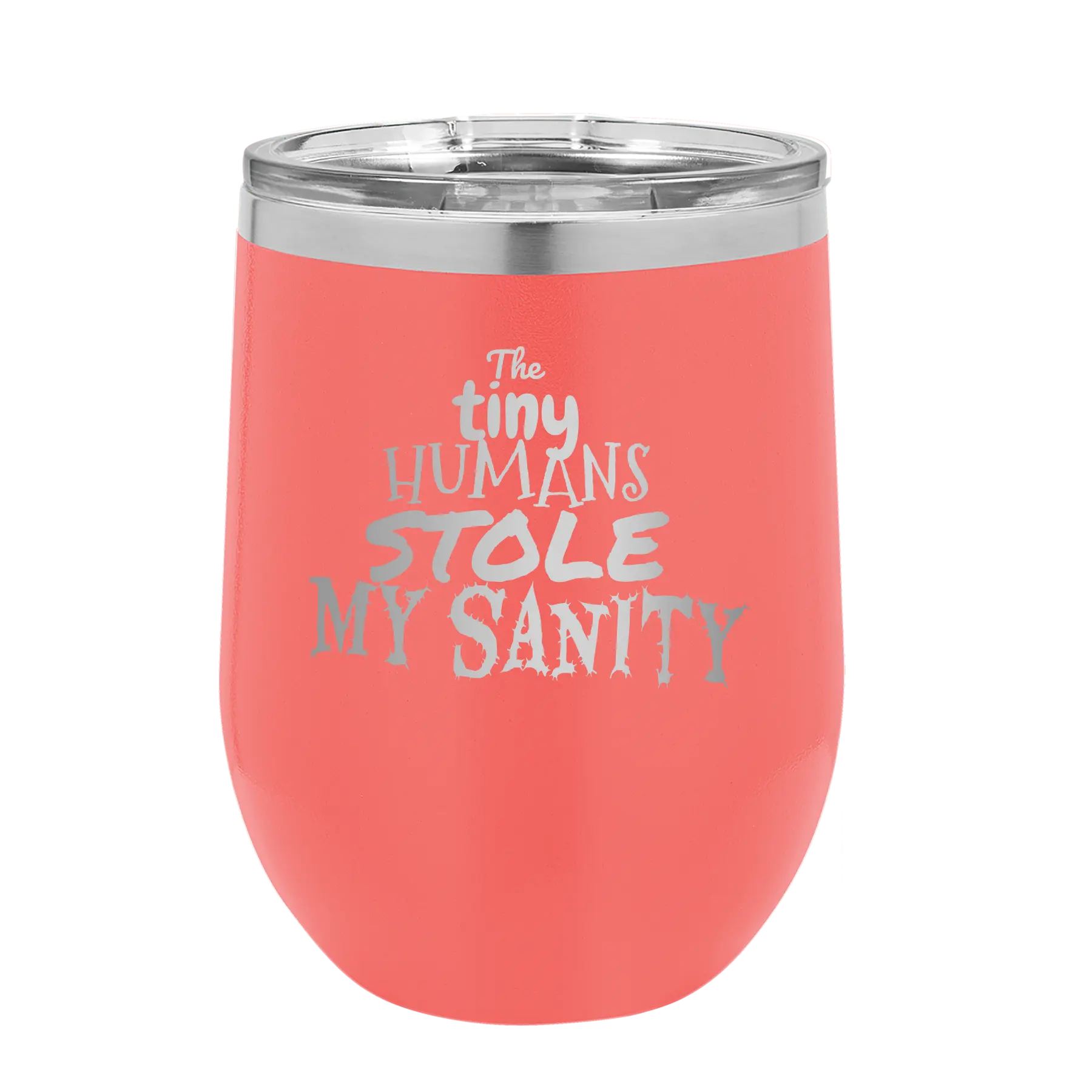 Laser etched coral 12 oz vacuum insulated wine cup with 'The Tiny Humans Stole My Sanity' design