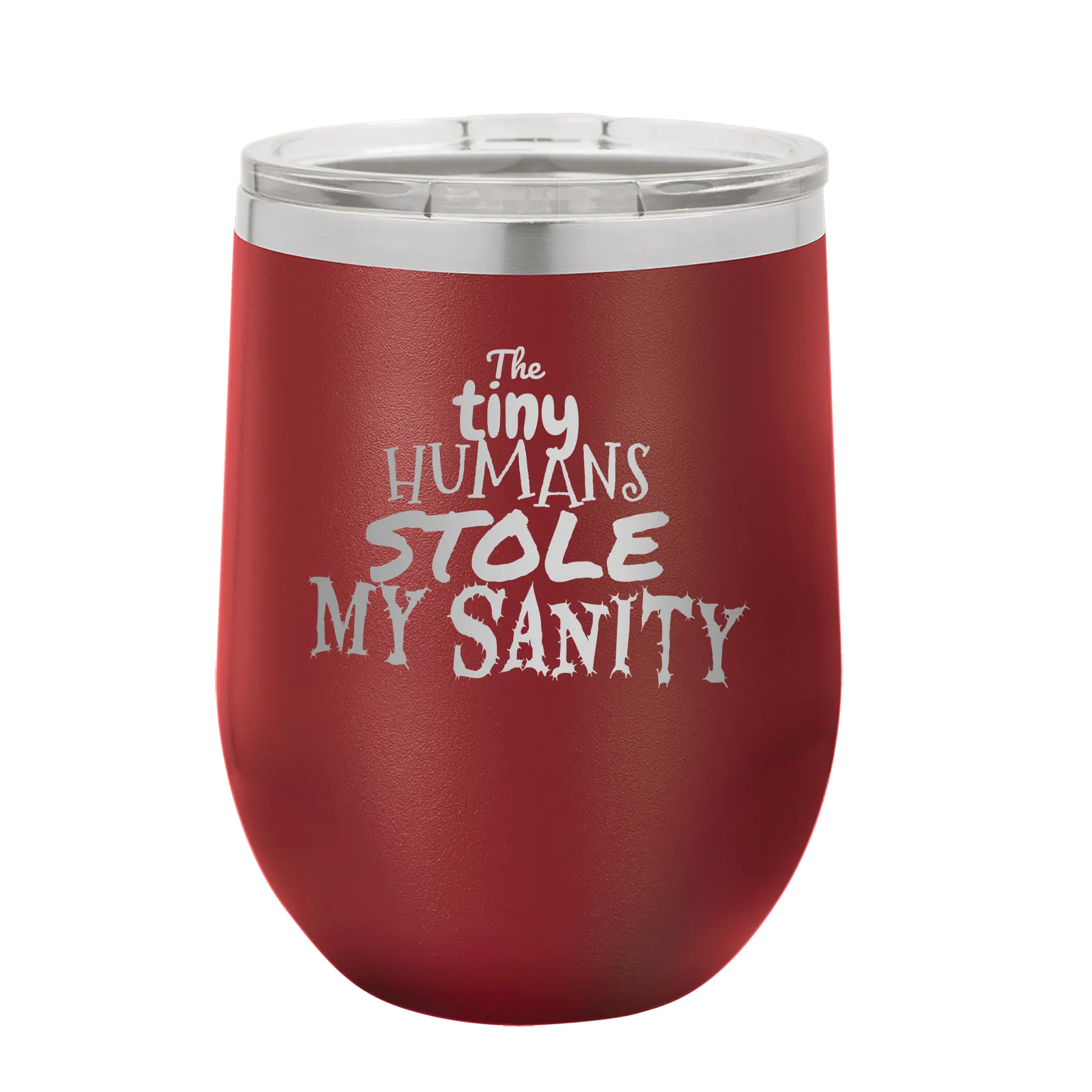 Laser etched maroon 12 oz vacuum insulated wine cup with 'The Tiny Humans Stole My Sanity' design