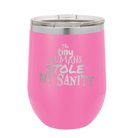 Laser etched pink 12 oz vacuum insulated wine cup with 'The Tiny Humans Stole My Sanity' design