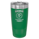 Laser etched green 20 oz vacuum insulated tumbler with 'Beer Makes Me Hoppy' design