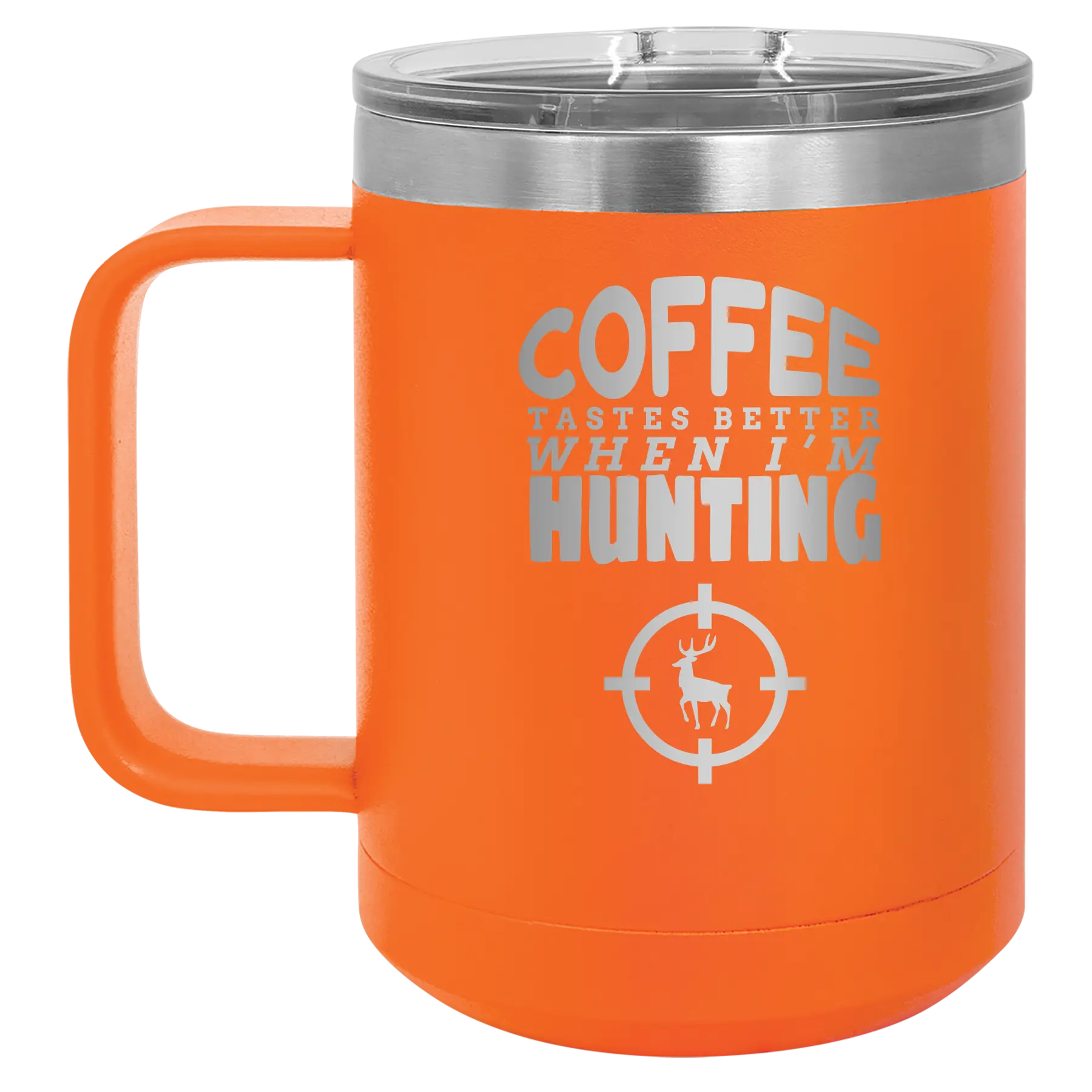 Laser etched orange 15 oz vacuum insulated coffee mug with 'Coffee Tastes Better When I'm Hunting' design