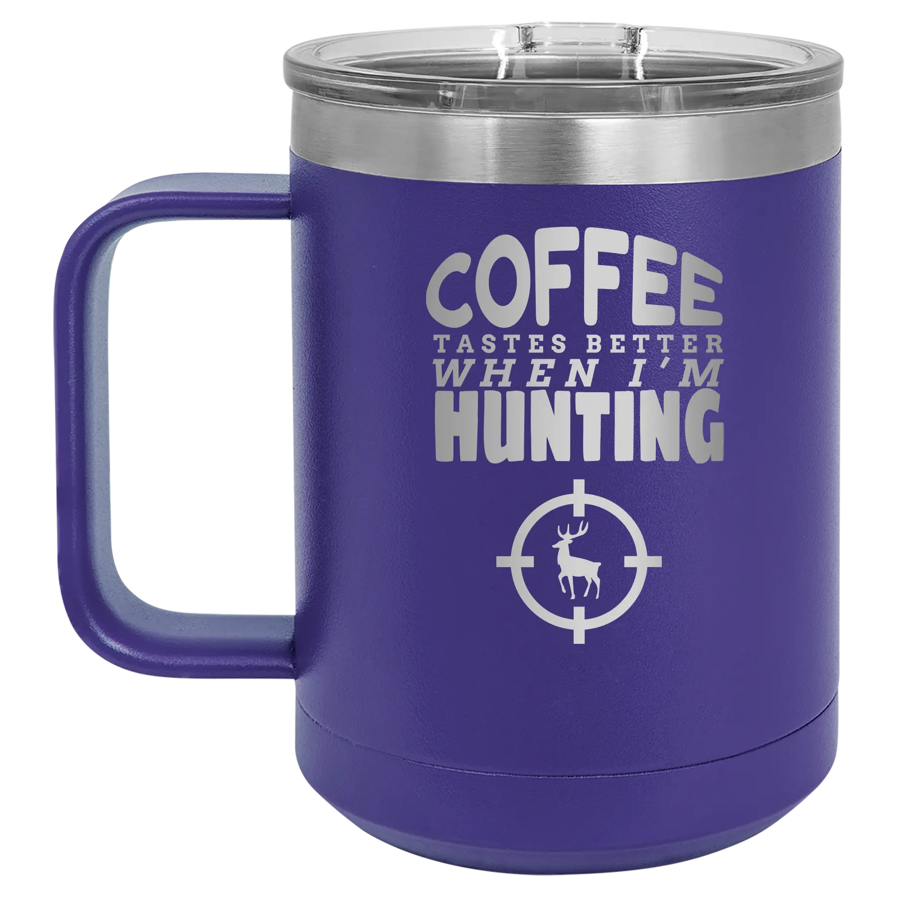 Laser etched purple 15 oz vacuum insulated coffee mug with 'Coffee Tastes Better When I'm Hunting' design