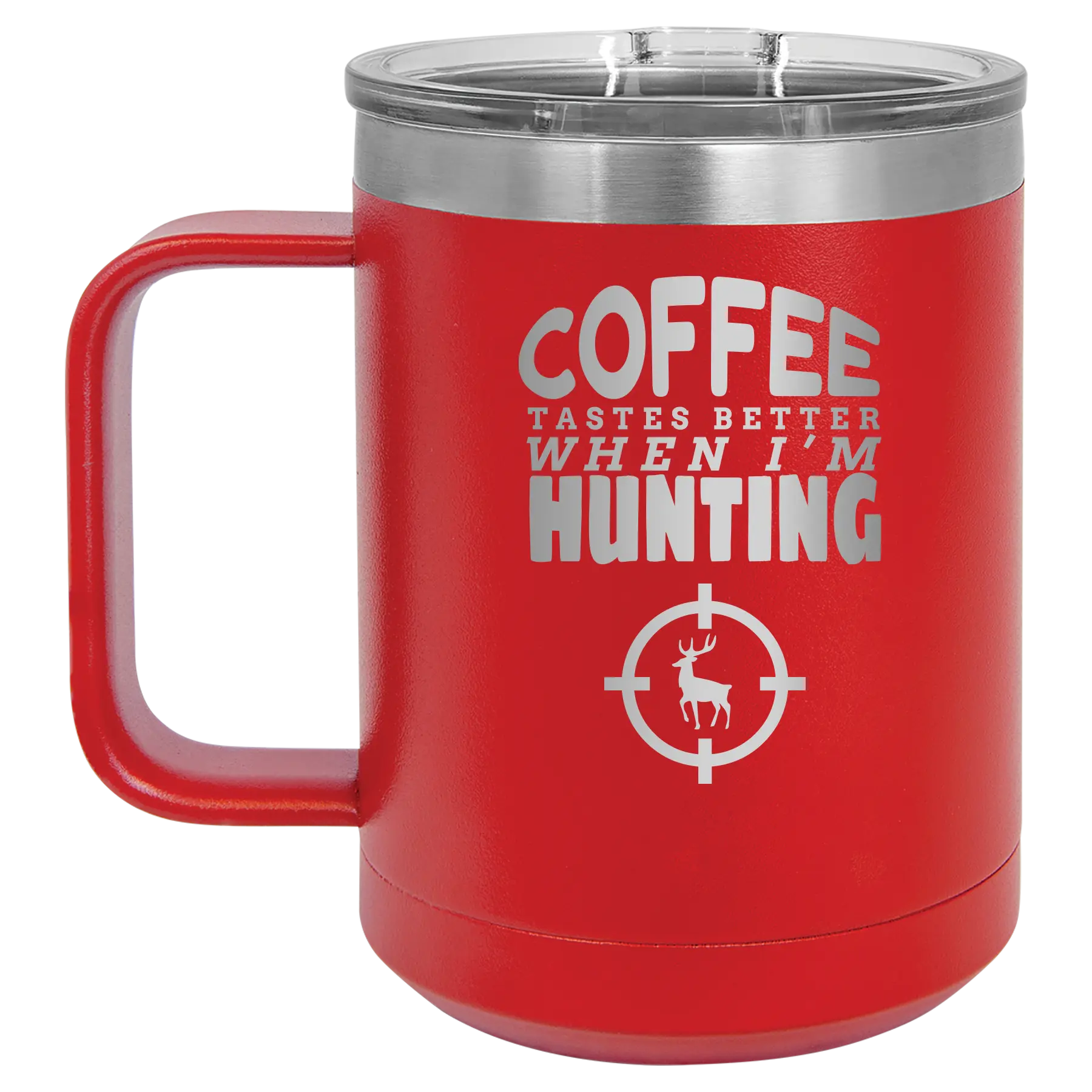 Laser etched red 15 oz vacuum insulated coffee mug with 'Coffee Tastes Better When I'm Hunting' design