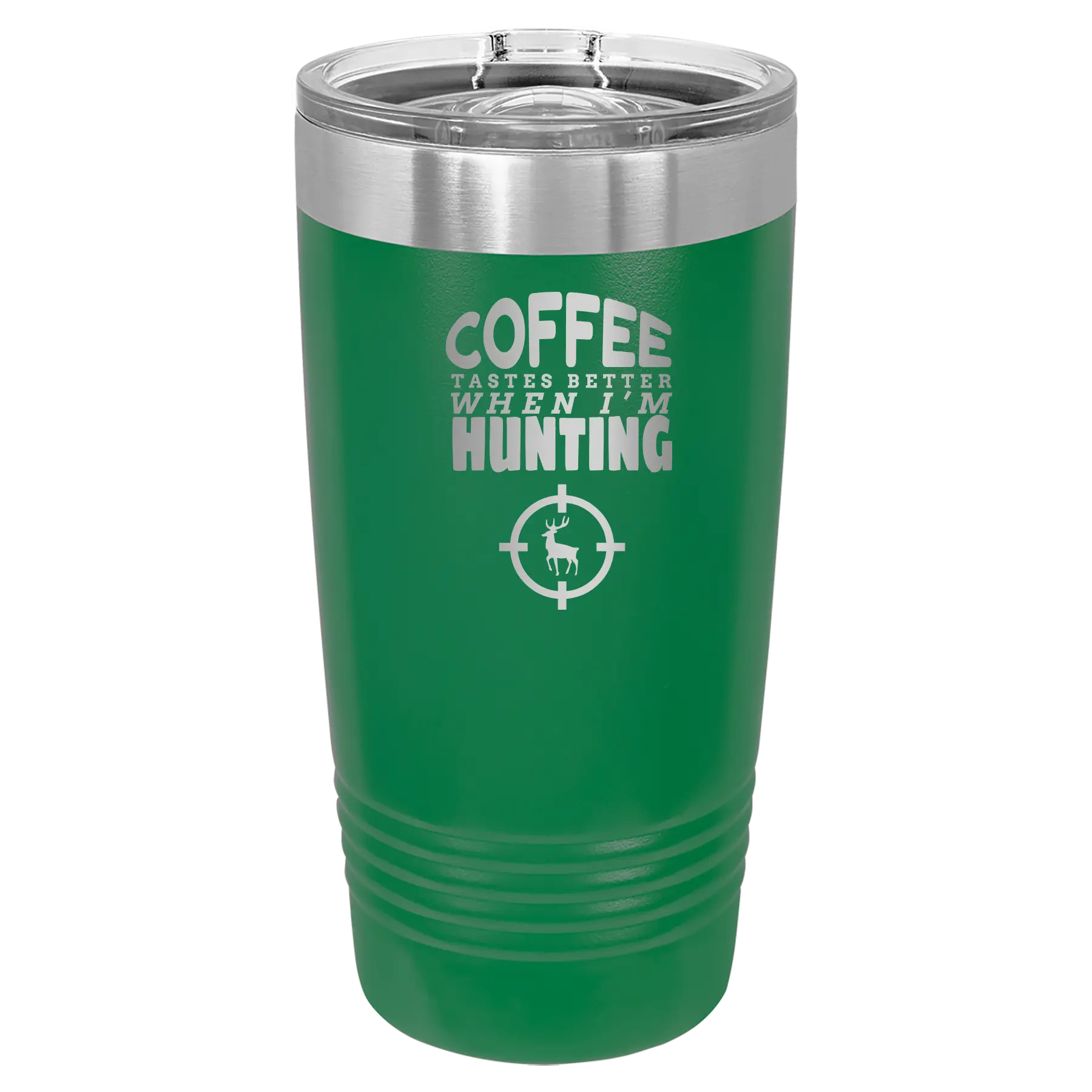 Laser etched green 20 oz vacuum insulated tumbler with 'Coffee Tastes Better When I'm Hunting' design