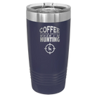Laser etched navy 20 oz vacuum insulated tumbler with 'Coffee Tastes Better When I'm Hunting' design