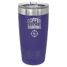 Laser etched purple 20 oz vacuum insulated tumbler with 'Coffee Tastes Better When I'm Hunting' design