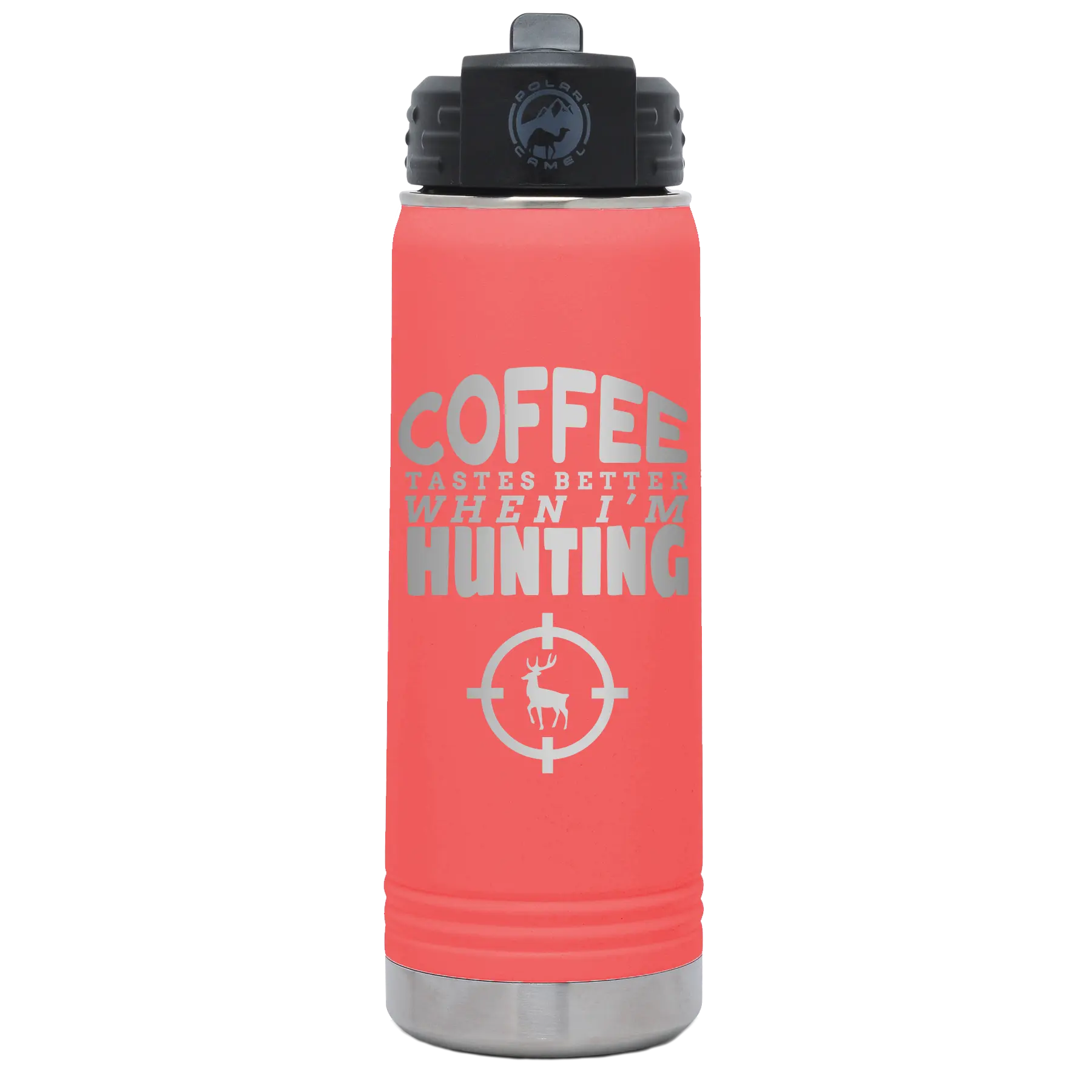 Laser etched coral 20 oz vacuum insulated water bottle with 'Coffee Tastes Better When I'm Hunting' design